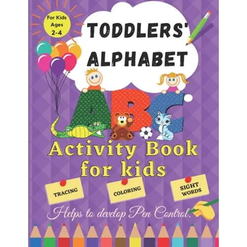 Toddler Alphabet: Activity Book for Kids ages 2 - 4. Helps to Develop Pen Control. Tracing, Coloring, Sight Words.: Fun Toddler Tracing - Paperback