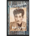 Bittersweet Love Songs of Bob Dylan - Paperback