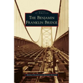 Benjamin Franklin Bridge - Hardcover