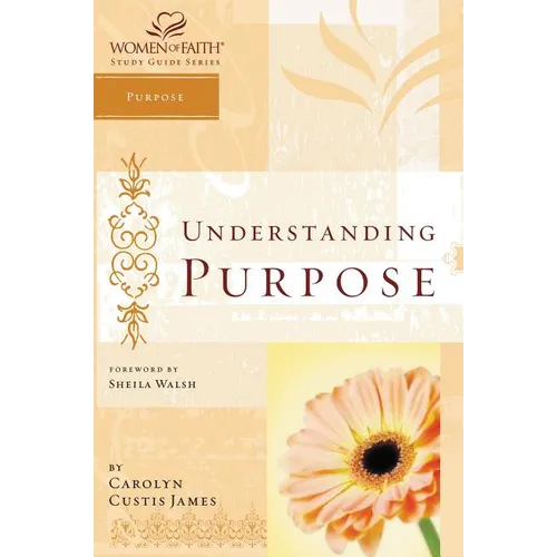 The Understanding Purpose: Women of Faith Study Guide Series - Paperback