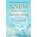 ANEW Spiritual Awakening: 31-Day Christian Devotional, Let God's Love Transform Life's Brokenness Into Something Beautiful - Paperback