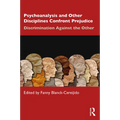 Psychoanalysis and Other Disciplines Confront Prejudice: Discrimination Against the Other - Paperback
