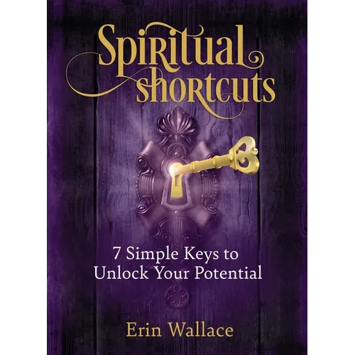 Spiritual Shortcuts: 7 Simple Keys to Unlock Your Potential - Paperback