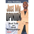 Just My Opinion: Real Talk on Real Relationships - Paperback