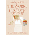A Companion to the Works of Elizabeth Strout - Hardcover