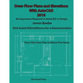 Draw Floor Plans and Elevations with AutoCAD: No Experience Required - Paperback