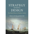 Strategy Without Design: The Silent Efficacy of Indirect Action - Paperback