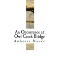 An Occurrence at Owl Creek Bridge: Ambrose Bierce - Paperback