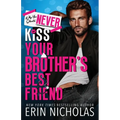 Why You Should Never Kiss Your Brother's Best Friend - Paperback