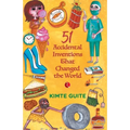 51 Accidental Inventions that Changed the World - Paperback