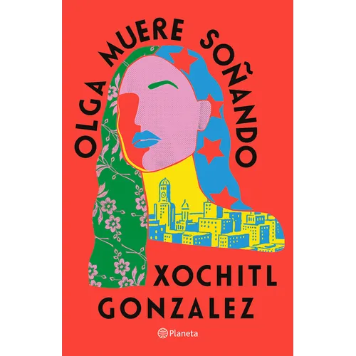 Olga Muere Soñando (Novela) / Olga Dies Dreaming (a Novel) - Paperback