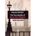 Police Report: The True Identity of Jack The Ripper - Paperback