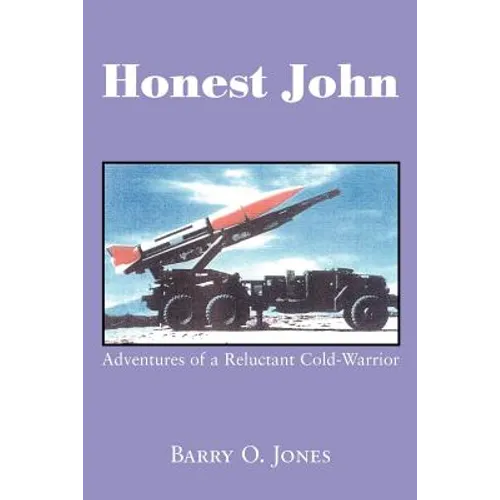 Honest John: Adventures of a Reluctant Cold-Warrior - Paperback