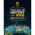 The History Channel This Day in History for Kids: 1001 Remarkable Moments & Fascinating Facts - Hardcover