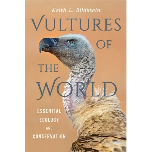 Vultures of the World: Essential Ecology and Conservation - Hardcover