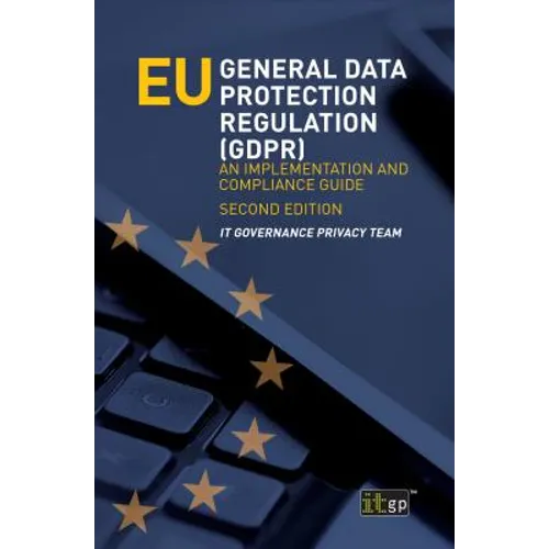 EU General Data Protection Regulation (GDPR): An implementation and compliance guide - Paperback