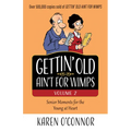 Gettin' Old Ain't for Wimps Volume 2: Senior Moments for the Young at Heart Volume 2 - Paperback