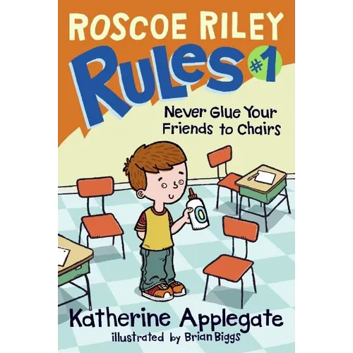 Roscoe Riley Rules #1: Never Glue Your Friends to Chairs - Hardcover