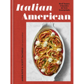 Italian American: Red Sauce Classics and New Essentials: A Cookbook - Hardcover