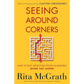 Seeing Around Corners: How to Spot Inflection Points in Business Before They Happen - Paperback