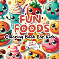 Fun Foods Coloring Book for Kids - Paperback