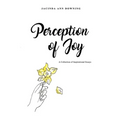 Perception of Joy: A Collection of Inspirational Essays - Paperback