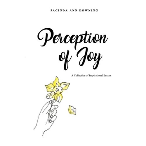 Perception of Joy: A Collection of Inspirational Essays - Paperback