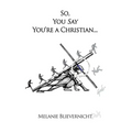 So, You Say You're a Christian - Paperback