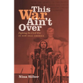 This War Ain't Over: Fighting the Civil War in New Deal America - Paperback