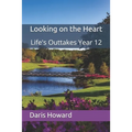 Looking on the Heart: Life's Outtakes Year 12 - Paperback