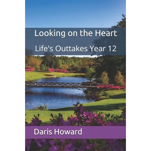 Looking on the Heart: Life's Outtakes Year 12 - Paperback
