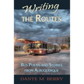 Writing the Routes: Bus Poems and Stories from Albuquerque - Paperback
