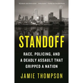 Standoff: Race, Policing, and a Deadly Assault That Gripped a Nation - Paperback