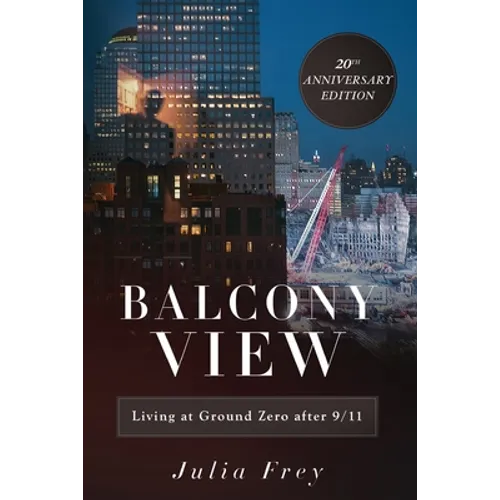 Balcony View, Living at Ground Zero After 9/11: 20th Anniversary Edition - Paperback