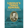 Lincoln's Tragic Admiral: The Life of Samuel Francis Du Pont - Hardcover
