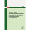 CAN and FPGA Communication Engineering: Implementation of a CAN Bus based Measurement System on an FPGA Development Kit - Paperback