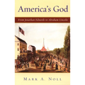 America's God: From Jonathan Edwards to Abraham Lincoln - Paperback