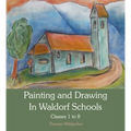 Painting and Drawing in Waldorf Schools: Classes 1-8 - Paperback