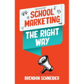 School Marketing The Right Way - Paperback