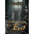 Instruments of Evil: Blood and Stone - Hardcover