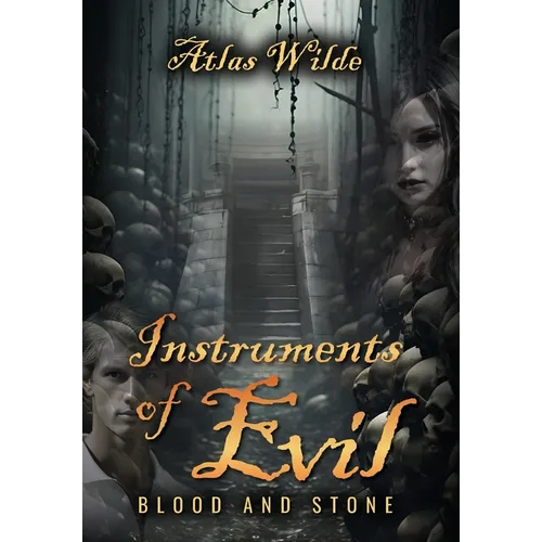 Instruments of Evil: Blood and Stone - Hardcover