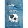 Saving the Subject: How I Found You When I Almost Lost Me - Paperback