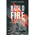 Build Fire: How to Overcome Storms, Setbacks, and Spiritual Attacks - Hardcover