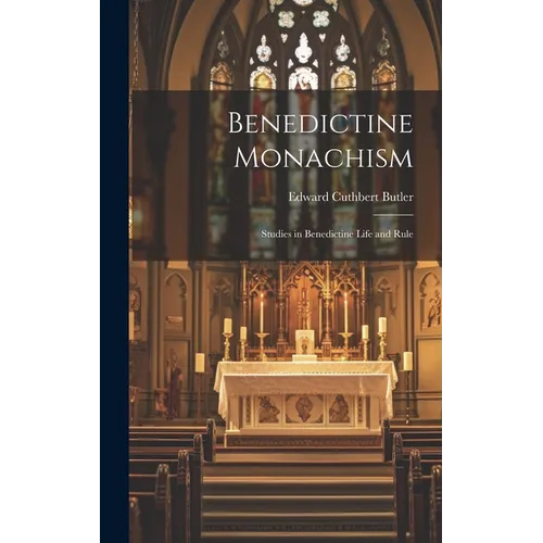 Benedictine Monachism: Studies in Benedictine Life and Rule - Hardcover