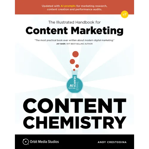 Content Chemistry, 7th Edition:: The Illustrated Handbook for Content Marketing (a Practical Guide to Digital Marketing Strategy, Seo, Ai, Social Medi - Paperback
