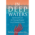 In Deep Waters: Spiritual Care for Young People in a Climate Crisis - Paperback