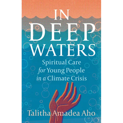 In Deep Waters: Spiritual Care for Young People in a Climate Crisis - Paperback