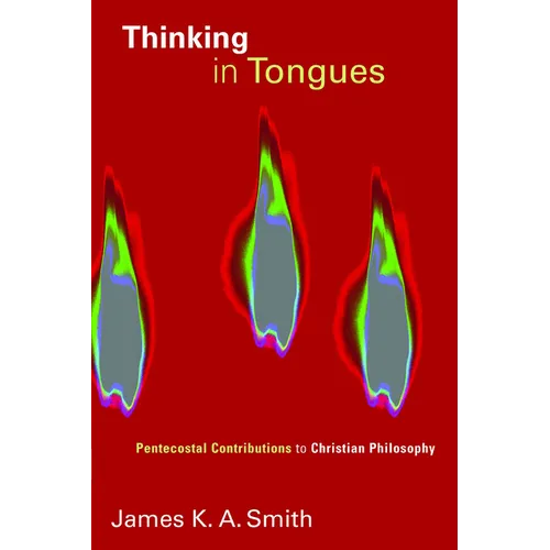 Thinking in Tongues: Pentecostal Contributions to Christian Philosophy - Paperback