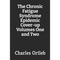 The Chronic Fatigue Syndrome Epidemic Cover-up Volumes One and Two - Paperback