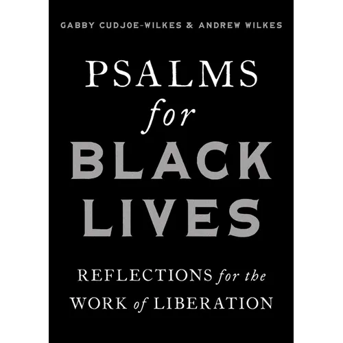Psalms for Black Lives: Reflections for the Work of Liberation - Paperback
